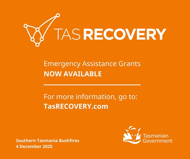 TAS RECOVERY Emergency Assistance Grants now available for Southern Tasmania Bushfires 4 December 2025
