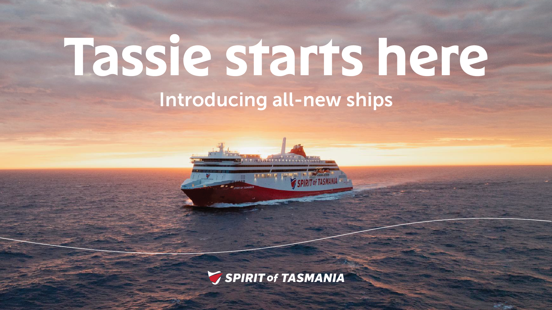 Tassie starts here, introducing all-new ships: Spirit of Tasmania campaign artwork