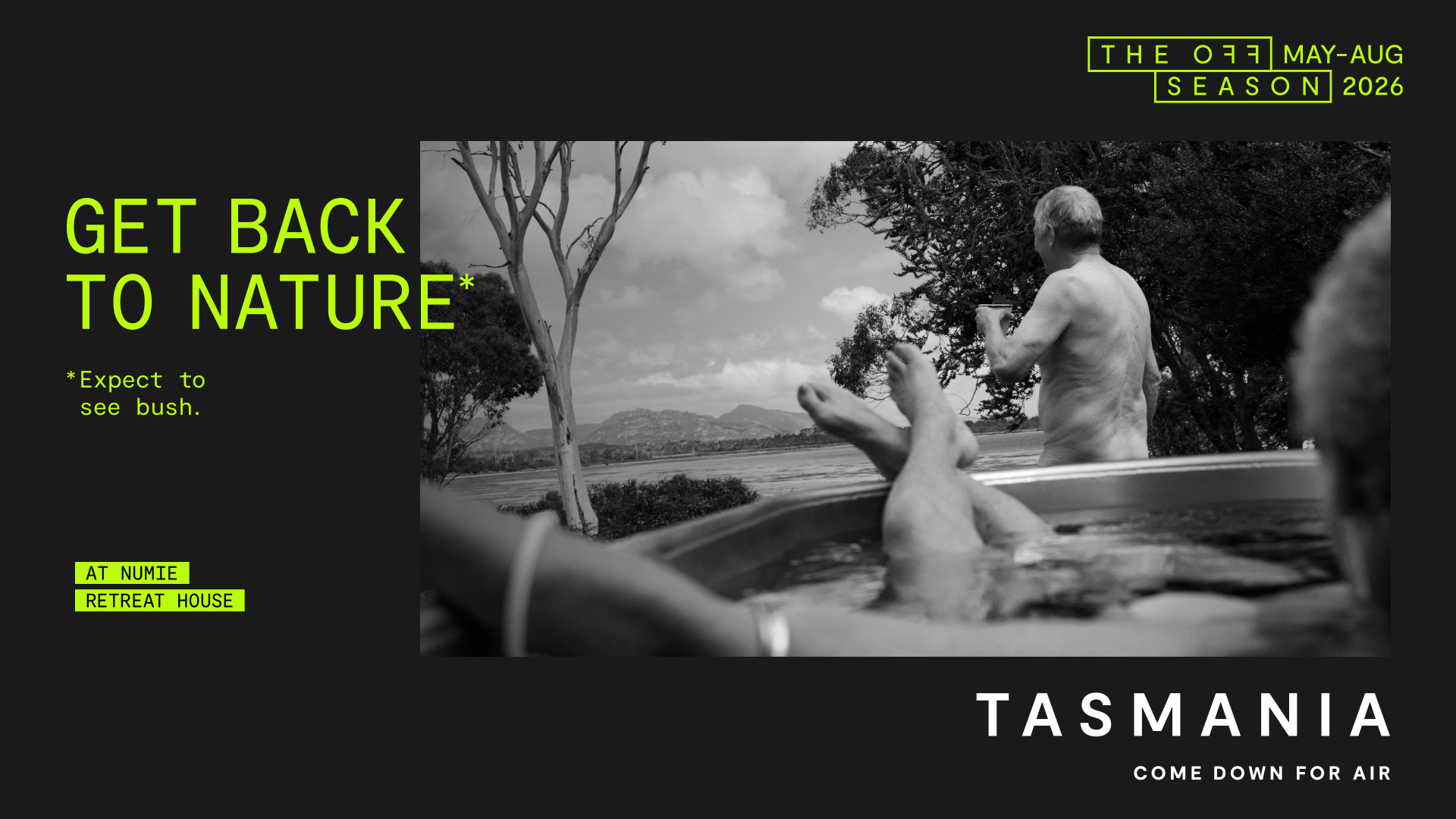 The Off Season 2026 Tasmania ad: Get back to nature, expect to see bush, at Numie Retreat House