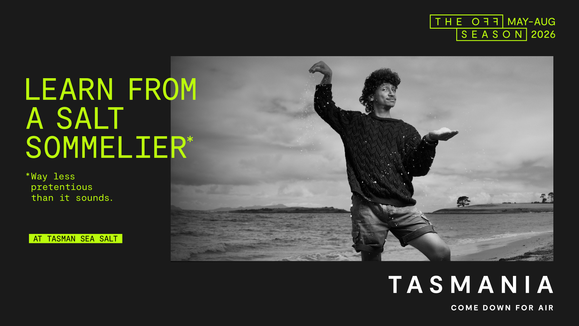 The Off Season 2026 Tasmania ad: Learn from a salt sommelier, way less pretentious than it sounds, at Tasman Sea Salt